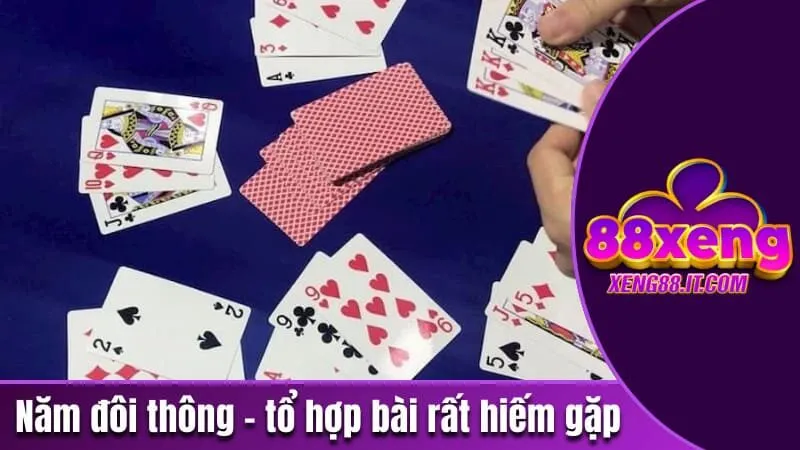 Năm Đôi Thông - Tổ Hợp Bài Quyền Lực Nhất Trong Tiến Lên 2 Năm đôi thông - tổ hợp bài rất hiếm gặp trong tiến lên